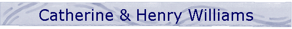 Catherine & Henry Williams