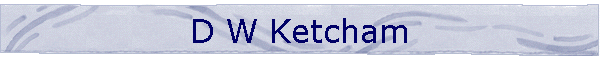 D W Ketcham