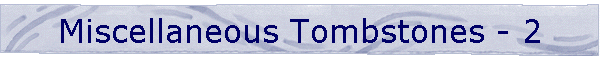 Miscellaneous Tombstones - 2