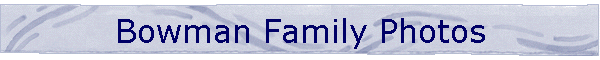 Bowman Family Photos